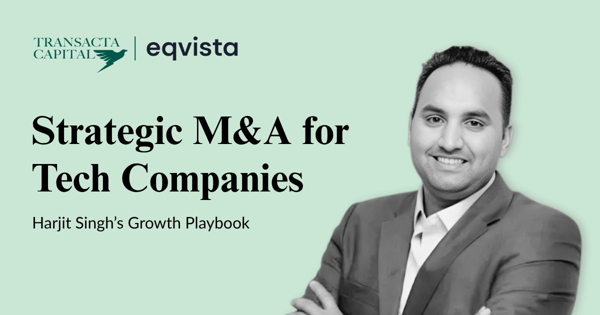 Strategic M&A for Tech Companies: Harjit Singh’s Growth Playbook, By Harjit Singh, Founder & CEO, Transacta Capital