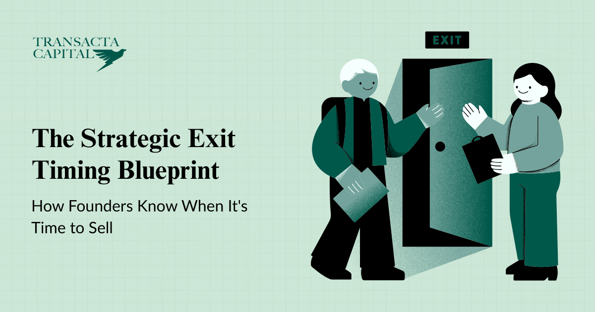 The Strategic Exit Timing Blueprint: How Founders Know When It's Time to Sell - Transacta Capital